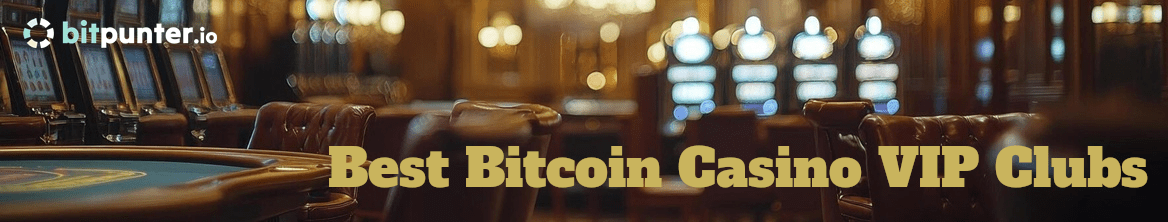 10 Best Bitcoin Casino VIP Clubs for High Rollers