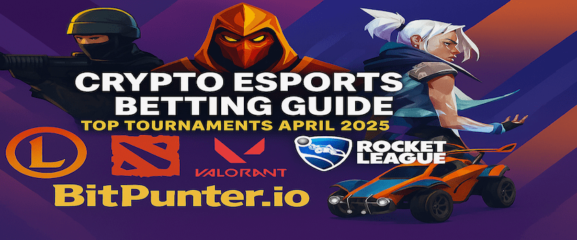 Crypto Esports Betting Guide – Top Tournaments April 2025